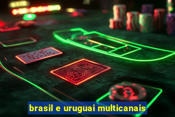 brasil e uruguai multicanais